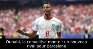 Ounahi, la convoitise monte : un nouveau rival pour Barcelone