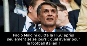 Paolo Maldini quitte la FIGC après seulement seize jours : quel avenir pour le football italien ?