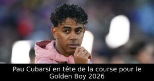 Pau Cubarsí en tête de la course pour le Golden Boy 2026