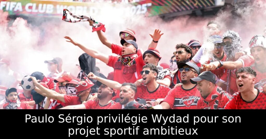 Paulo Sérgio privilégie Wydad pour son projet sportif ambitieux