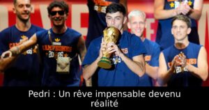 Pedri : Un rêve impensable devenu réalité
