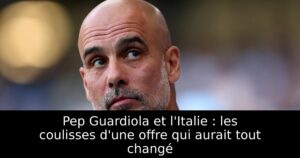 Pep Guardiola et l&rsquo;Italie : les coulisses d&rsquo;une offre qui aurait tout changé