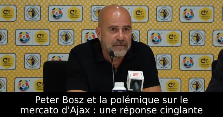 Peter Bosz et la polémique sur le mercato d'Ajax : une réponse cinglante