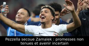 Pezzella secoue Zamalek : promesses non tenues et avenir incertain