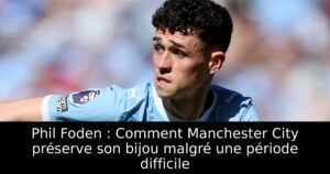 Phil Foden : Comment Manchester City préserve son bijou malgré une période difficile