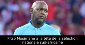 Pitso Mosimane à la tête de la sélection nationale sud-africaine