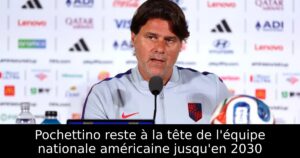 Pochettino reste à la tête de l&rsquo;équipe nationale américaine jusqu&rsquo;en 2030