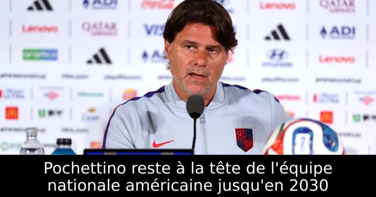 Pochettino reste à la tête de l'équipe nationale américaine jusqu'en 2030