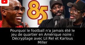 Pourquoi le football n&rsquo;a jamais été le jeu de quartier en Amérique noire : Décryptage avec Lil Rel et Karlous Miller