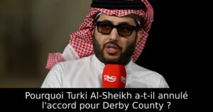 Pourquoi Turki Al-Sheikh a-t-il annulé l&rsquo;accord pour Derby County ?