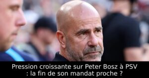 Pression croissante sur Peter Bosz à PSV : la fin de son mandat proche ?