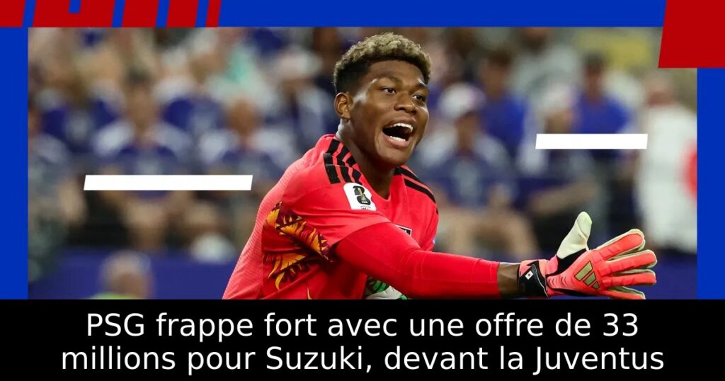 PSG frappe fort avec une offre de 33 millions pour Suzuki, devant la Juventus