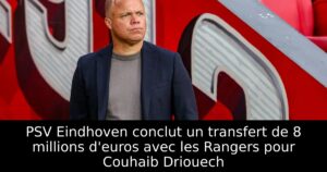 PSV Eindhoven conclut un transfert de 8 millions d&rsquo;euros avec les Rangers pour Couhaib Driouech