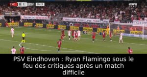 PSV Eindhoven : Ryan Flamingo sous le feu des critiques après un match difficile