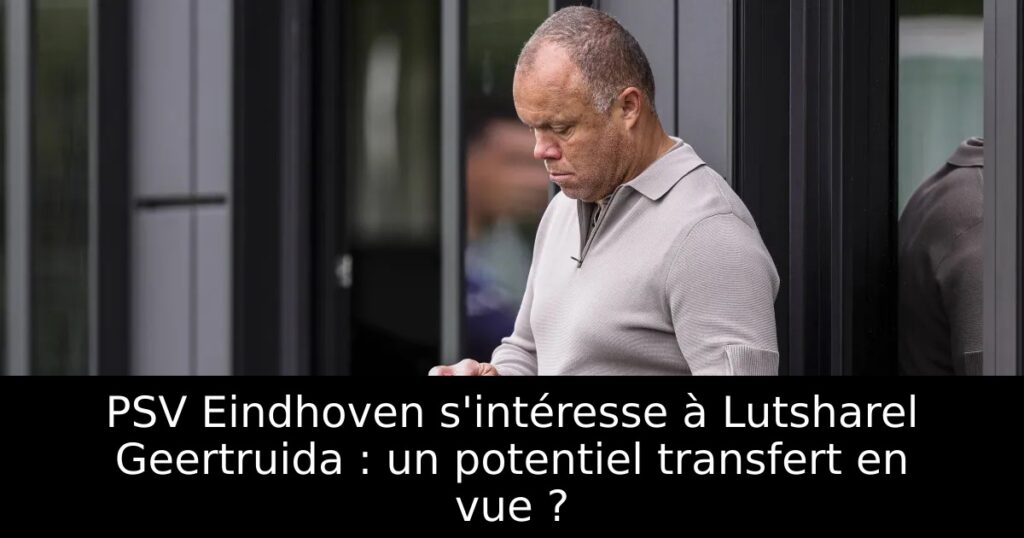 PSV Eindhoven s&rsquo;intéresse à Lutsharel Geertruida : un potentiel transfert en vue ?
