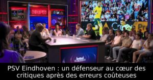 PSV Eindhoven : un défenseur au cœur des critiques après des erreurs coûteuses