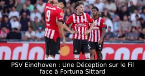 PSV Eindhoven : Une Déception sur le Fil face à Fortuna Sittard