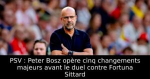 PSV : Peter Bosz opère cinq changements majeurs avant le duel contre Fortuna Sittard