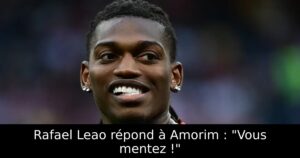 Rafael Leao répond à Amorim : « Vous mentez ! »