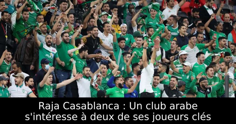 Raja Casablanca : Un club arabe s'intéresse à deux de ses joueurs clés