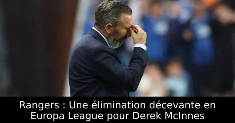 Rangers : Une élimination décevante en Europa League pour Derek McInnes