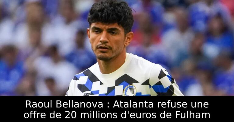 Raoul Bellanova : Atalanta refuse une offre de 20 millions d'euros de Fulham