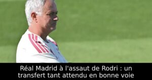 Réal Madrid à l&rsquo;assaut de Rodri : un transfert tant attendu en bonne voie