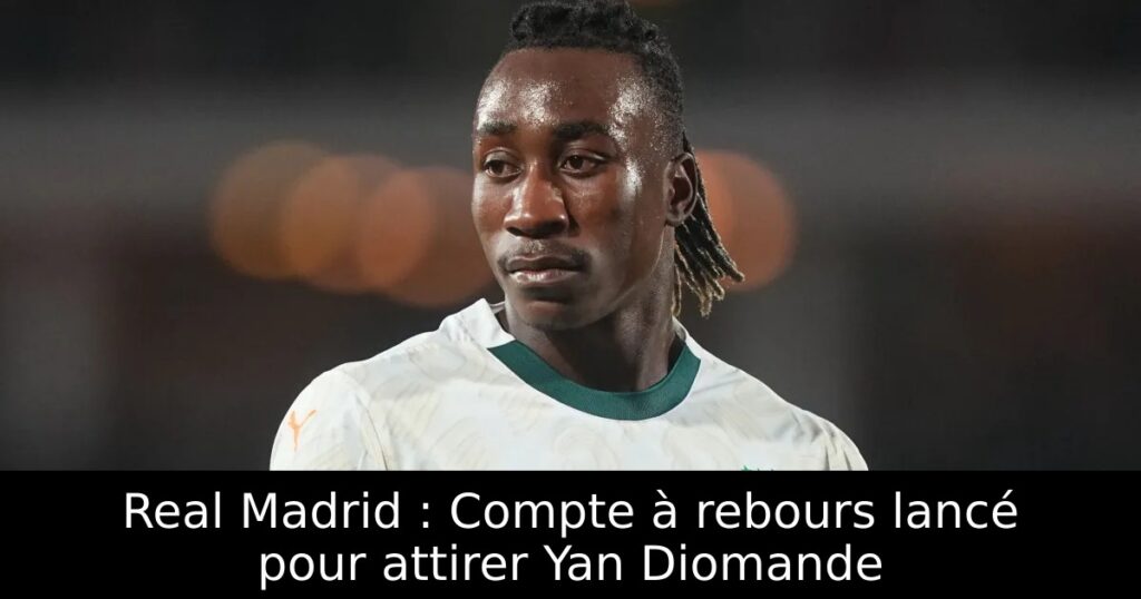 Real Madrid : Compte à rebours lancé pour attirer Yan Diomande
