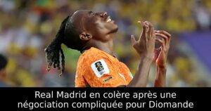 Real Madrid en colère après une négociation compliquée pour Diomande