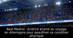 Real Madrid : Endrick écarté du voyage en Allemagne pour peaufiner sa condition physique
