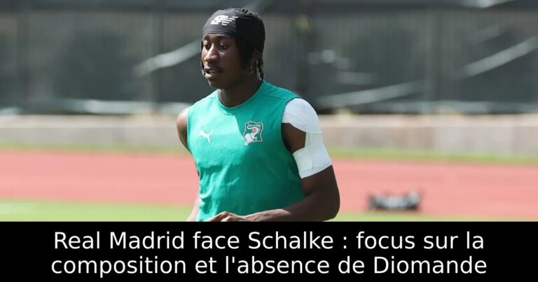 Real Madrid face Schalke : focus sur la composition et l'absence de Diomande