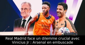 Real Madrid face un dilemme crucial avec Vinicius Jr : Arsenal en embuscade