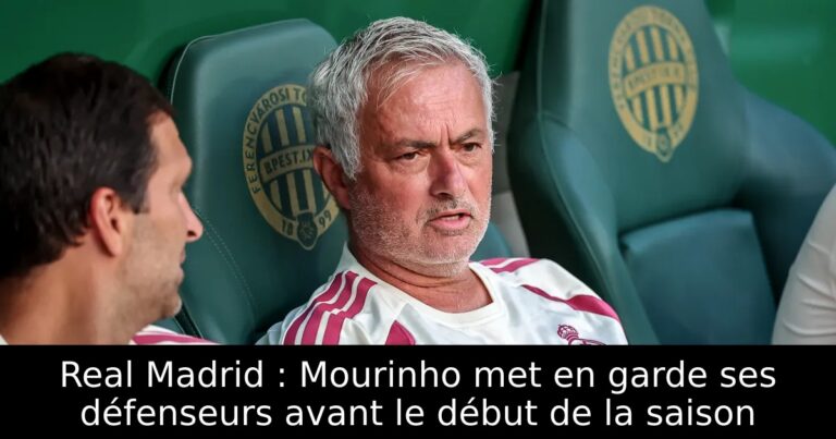Real Madrid : Mourinho met en garde ses défenseurs avant le début de la saison