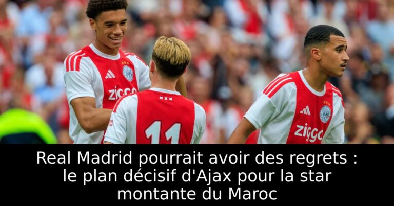 Real Madrid pourrait avoir des regrets : le plan décisif d'Ajax pour la star montante du Maroc