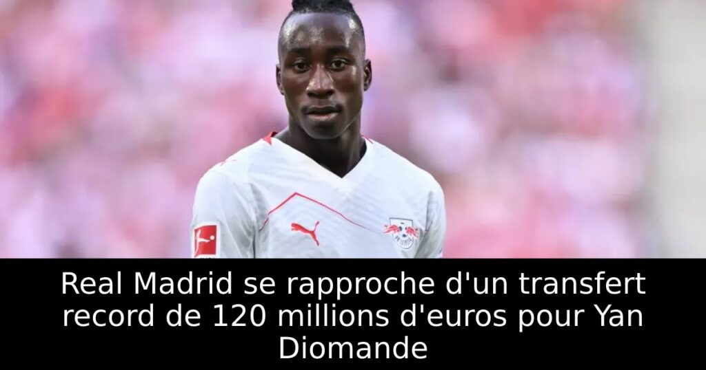 Real Madrid se rapproche d&rsquo;un transfert record de 120 millions d&rsquo;euros pour Yan Diomande