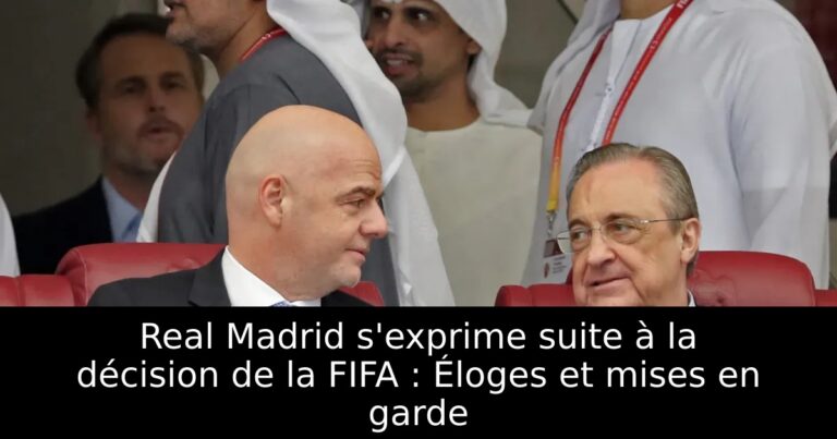 Real Madrid s'exprime suite à la décision de la FIFA : Éloges et mises en garde