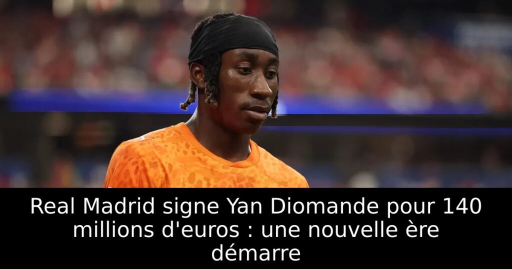 Real Madrid signe Yan Diomande pour 140 millions d&rsquo;euros : une nouvelle ère démarre
