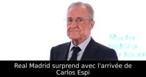 Real Madrid surprend avec l&rsquo;arrivée de Carlos Espi