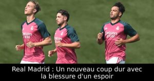 Real Madrid : Un nouveau coup dur avec la blessure d&rsquo;un espoir