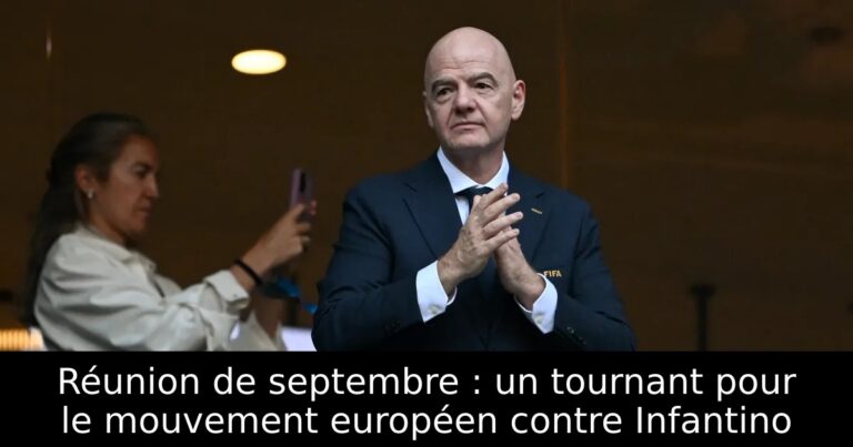 Réunion de septembre : un tournant pour le mouvement européen contre Infantino