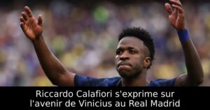Riccardo Calafiori s&rsquo;exprime sur l&rsquo;avenir de Vinicius au Real Madrid