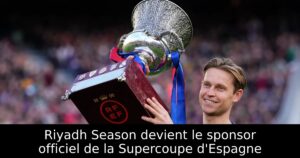Riyadh Season devient le sponsor officiel de la Supercoupe d&rsquo;Espagne