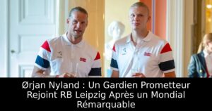 Ørjan Nyland : Un Gardien Prometteur Rejoint RB Leipzig Après un Mondial Rémarquable