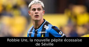 Robbie Ure, la nouvelle pépite écossaise de Séville
