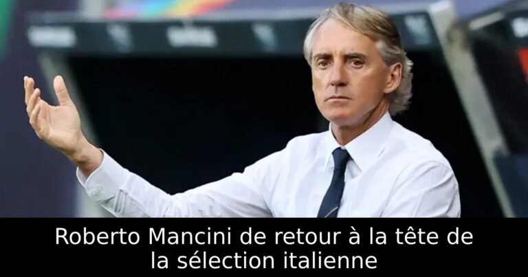 Roberto Mancini de retour à la tête de la sélection italienne
