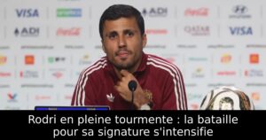 Rodri en pleine tourmente : la bataille pour sa signature s&rsquo;intensifie
