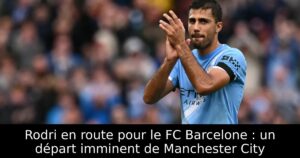 Rodri en route pour le FC Barcelone : un départ imminent de Manchester City