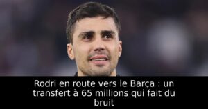 Rodri en route vers le Barça : un transfert à 65 millions qui fait du bruit