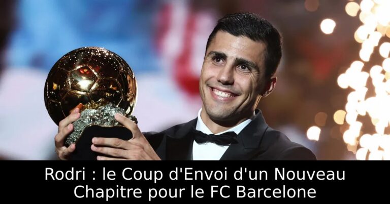 Rodri : le Coup d'Envoi d'un Nouveau Chapitre pour le FC Barcelone