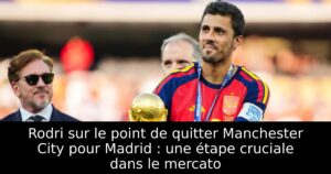 Rodri sur le point de quitter Manchester City pour Madrid : une étape cruciale dans le mercato